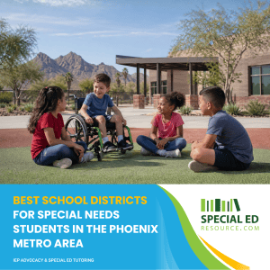 Best School Districts for Special Needs Students in Phoenix Metro 2026