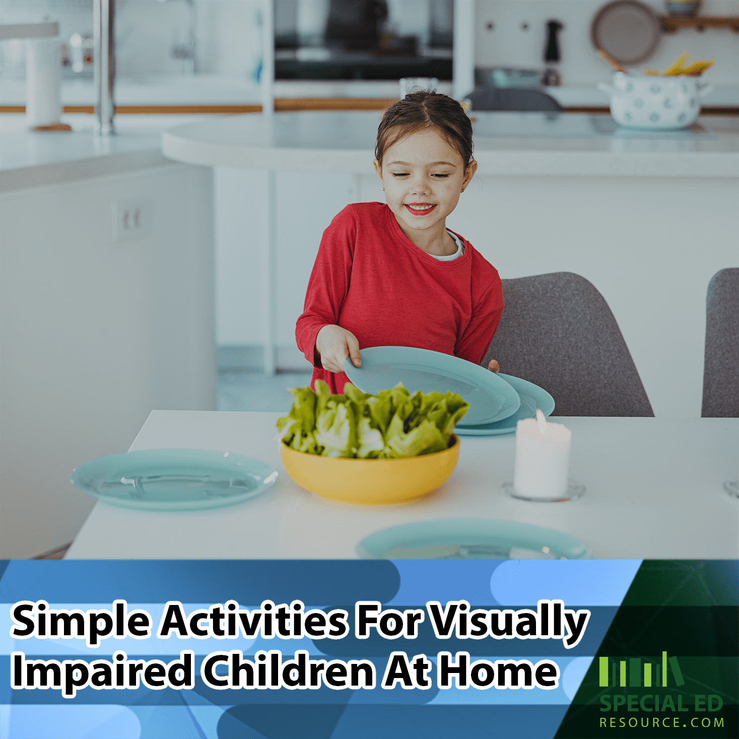 Young girl setting the table for dinner at home -one of the simple activities for visually impaired children to do at home.