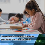 Classroom Accommodations for Executive Function Disorder