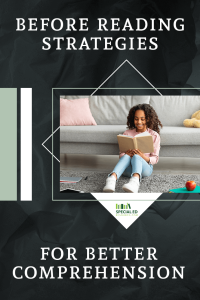 A Pinterest graphic promoting before reading strategies. The top half contains bold white text that reads, "Before Reading Strategies," set against a dark, textured background. Below that, there's a photo of a young girl smiling while reading a book in a cozy living room with a gray couch, pink pillow, and teddy bear. Underneath the photo, more white text reads, "For Better Comprehension." The Special Ed Resource logo is centered below the photo. 