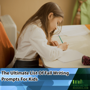 A young girl with long brown hair sits at a desk, writing in a notebook with a green pencil. The text overlay reads, "The Ultimate List of Fall Writing Prompts for Kids" with the Special Ed Resource logo for in the corner.