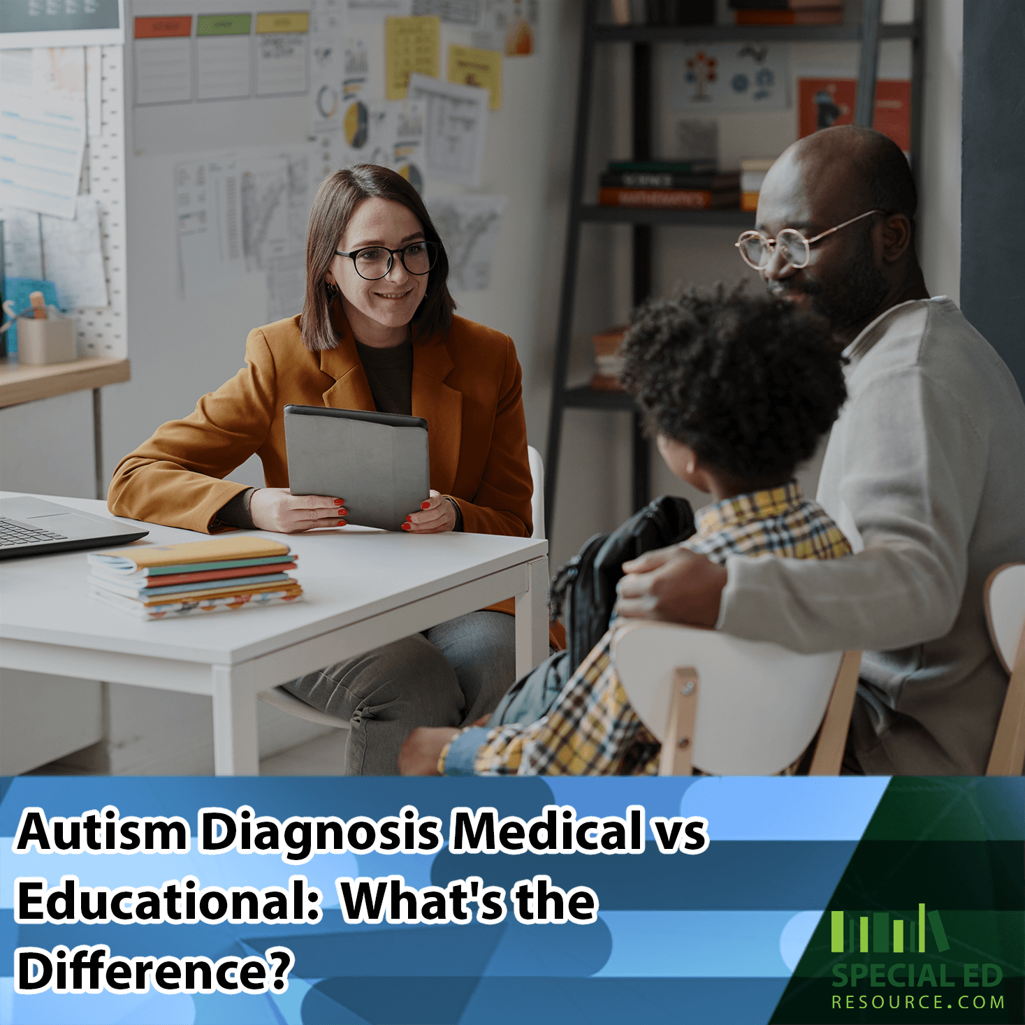 An educator in an orange blazer smiles while holding a tablet during a meeting with a man and a young child in a classroom setting. Text overlay at the bottom reads, 'Autism Diagnosis Medical vs Educational: What's the Difference?' with a logo for Special Ed Resource in the corner.