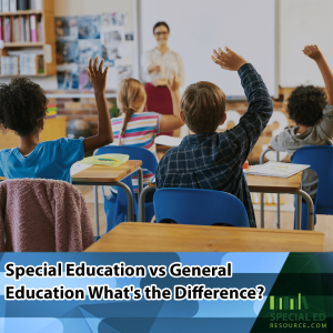 A school classroom with a teacher standing at the front and students seated at desks, raising their hands to participate. The text overlay reads: "Special Education vs General Education: What's the Difference?" with a logo in the bottom right corner that says Special Ed Resource.