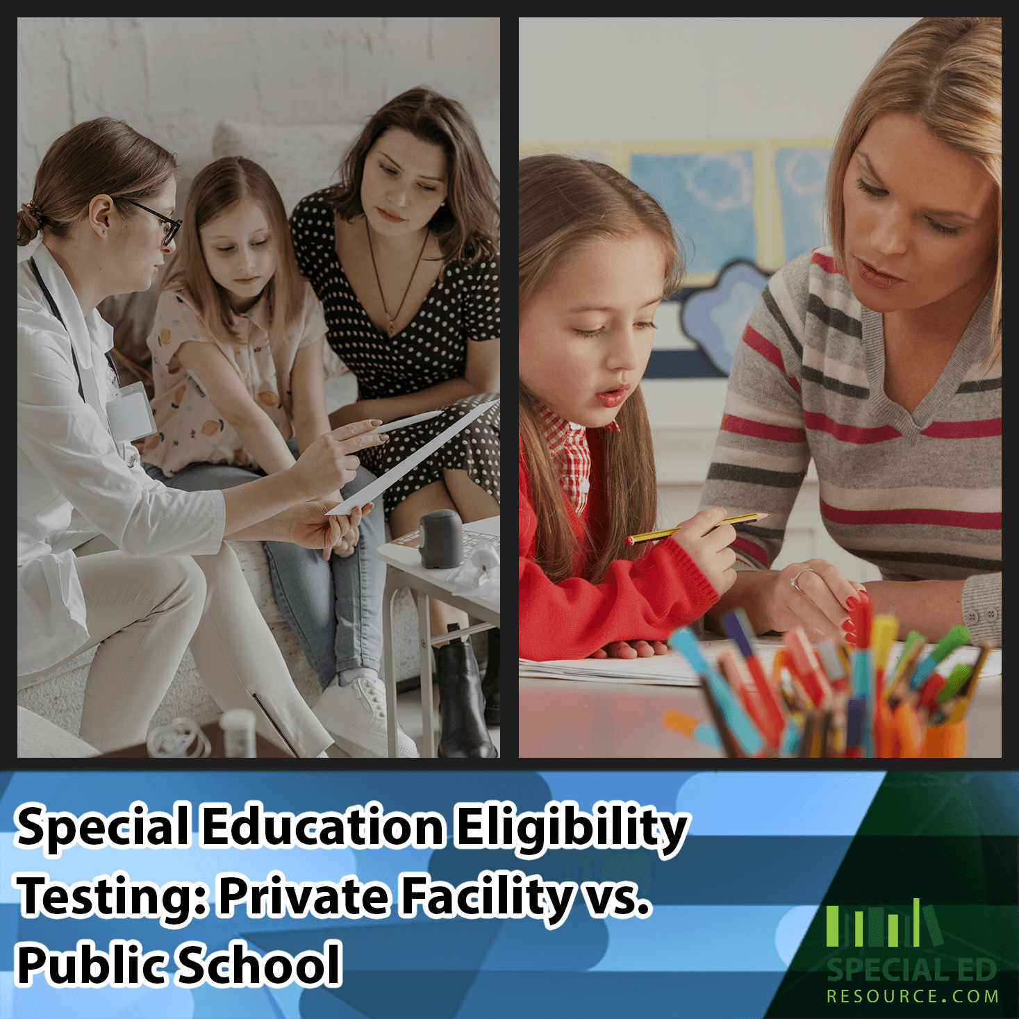 Side-by-side images comparing special education eligibility testing in private facilities versus public schools. On the left, a professional in a white coat discusses results with a concerned mother and her daughter in a private setting. On the right, a teacher in a classroom setting helps a young girl with schoolwork. Below the images, bold text reads: 'Special Education Eligibility Testing: Private Facility vs. Public School,' with the Special Ed Resource logo in the bottom right corner.