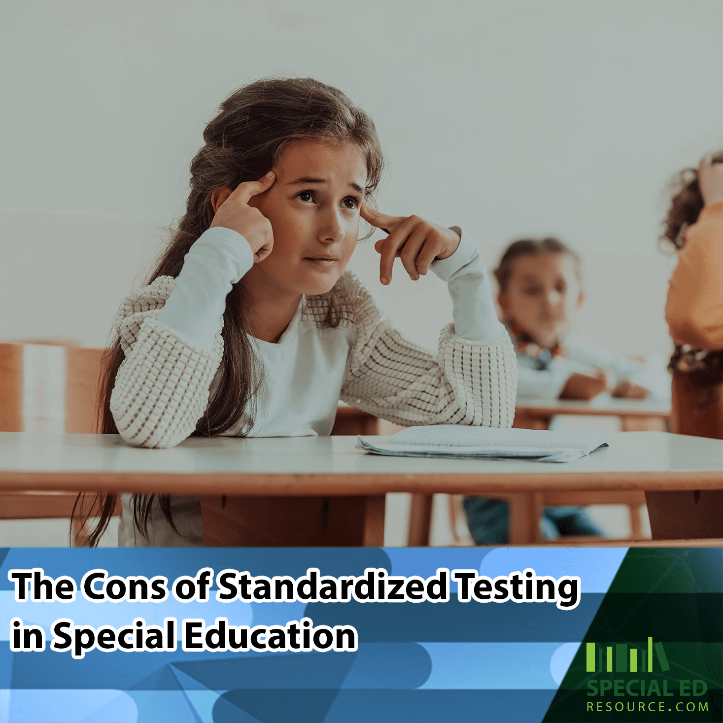 A young girl with long brown hair sits at a classroom desk, appearing frustrated as she touches her temples with her fingers. A test booklet lies open on the desk in front of her. Text at the bottom of the image reads “The Cons of Standardized Testing in Special Education”, alongside a logo for Special Ed Resource.