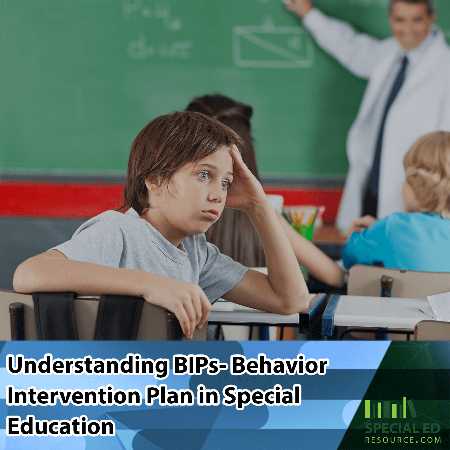 A young boy with brown hair, wearing a gray t-shirt, sits at a classroom desk with his head resting on his hand, looking frustrated or annoyed. In the background, a teacher gestures at the chalkboard while other students face forward. The image includes a blue banner with the text 'Understanding BIPs - Behavior Intervention Plan in Special Education' and the Special Ed Resource logo in the corner.