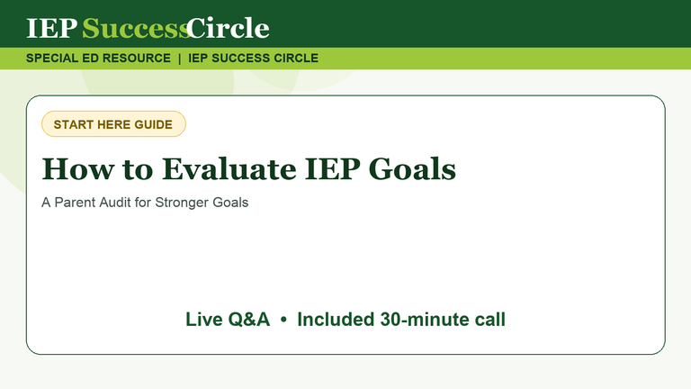 How to Evaluate IEP Goals: A Parent Audit for Stronger, Measurable Goals