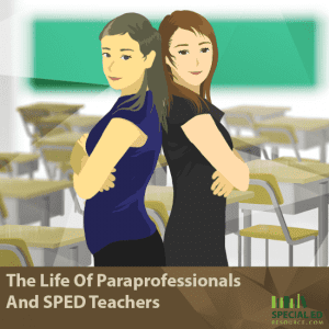 The Life Of Paraprofessionals And SPED Teachers