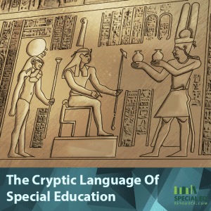 The Cryptic Language Of Special Education