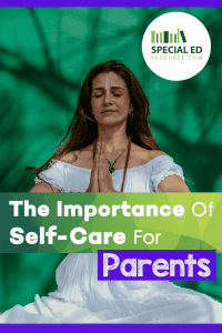 Woman in white practicing self care with text overlay The Importance of Self-Care for Parents