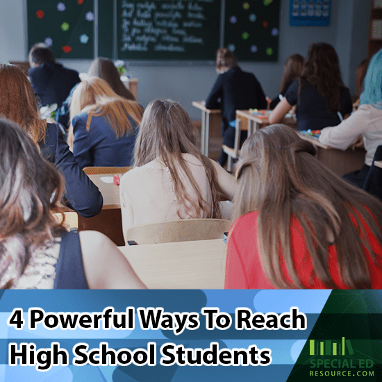 4 Powerful Ways To Reach High School Students | SpecialEdResource.com