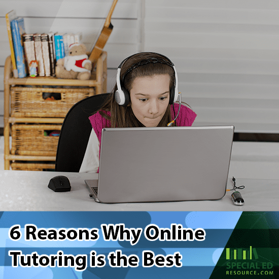 6 Reasons Why Online Tutoring Is The Best | SpecialEdResource.com