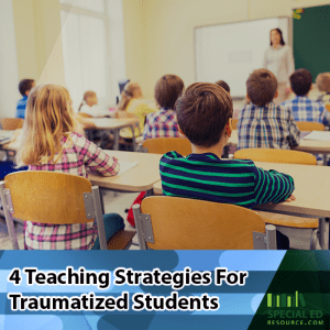 Classroom of students with the teacher at the front with text overlay 4 Teaching Strategies for Traumatized Students