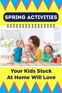 A mom with her 3 young children at the table doing activities together with text overlay Spring Activities Your Kids Stuck at Home Will Love