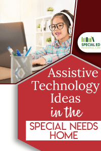 Young girl using a computer with headphones with text overlay Assistive Technology Ideas in the special needs home