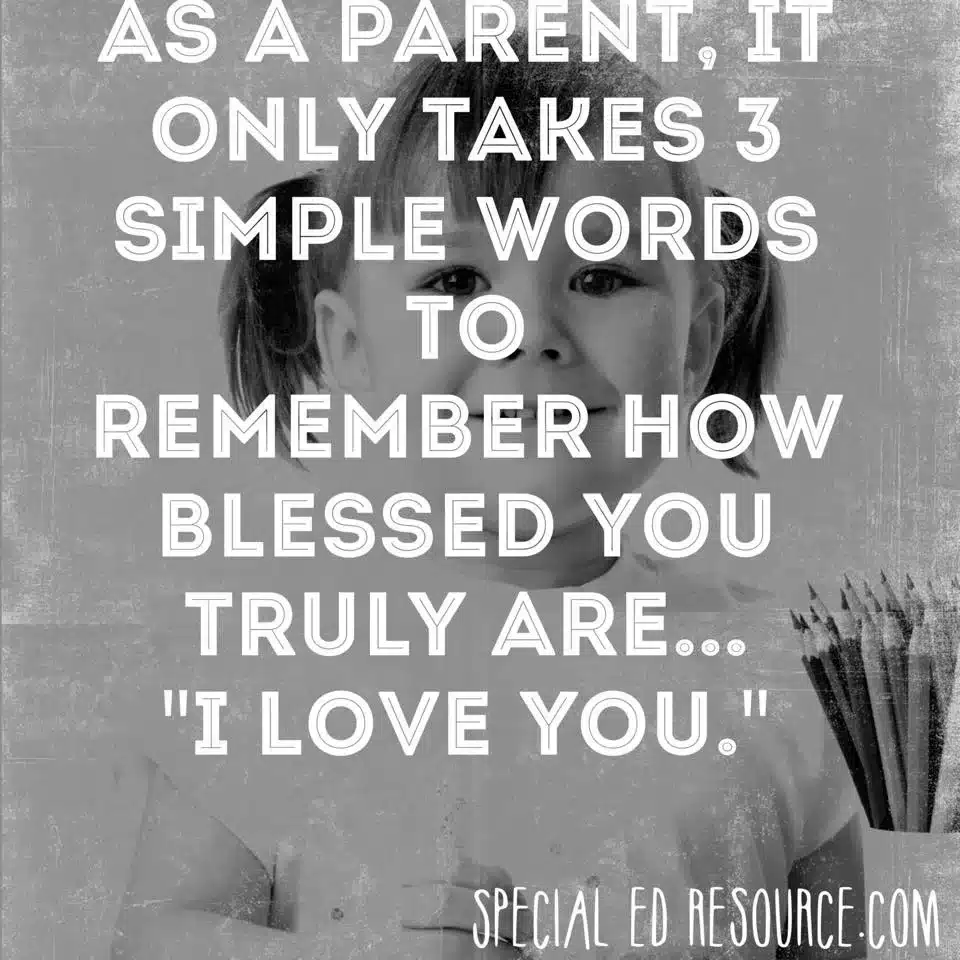 3 Simple Words Remind Us How Blessed We Are As Parents | Special Education Resource