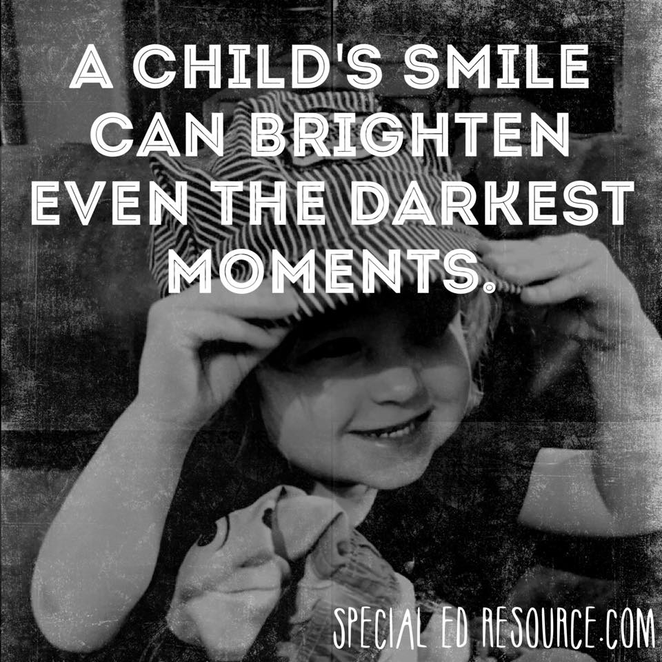 A Child's Smile Can Brighten The Darkest Moments | Special Education Resource
