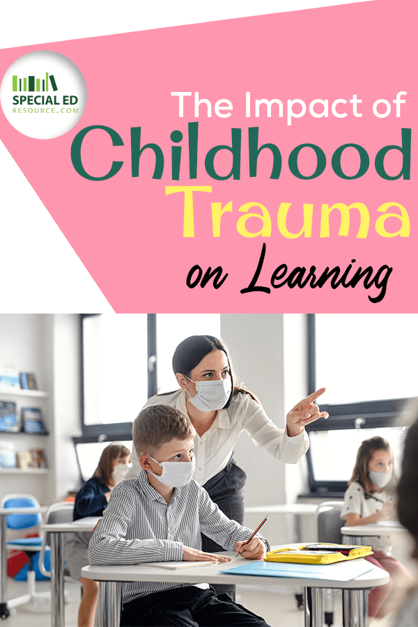 The Impact of Childhood Trauma on Learning | SpecialEdResource.com