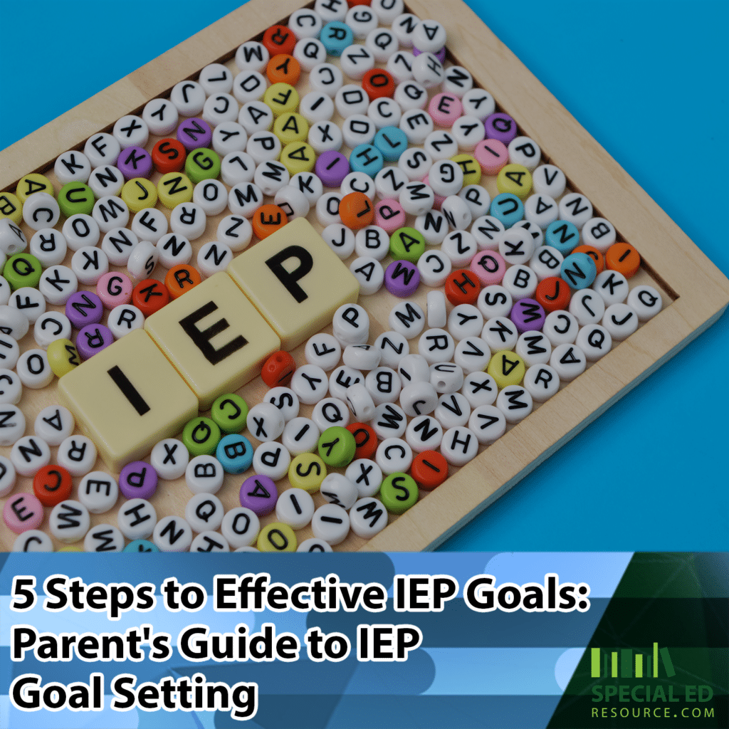 5 Steps to Effective IEP Goals Parent's Guide to IEP Goal Setting