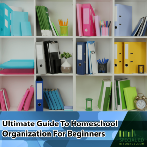 A variety of colorful binders and office supplies neatly organized on white shelves, representing homeschool organization, with text overlay 'Ultimate Guide To Homeschool Organization For Beginners' by SpecialEdResource.com.