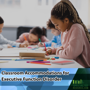 This image shows a classroom setting with diverse young students engaged in various activities at their desks. A young girl with braided hair in the foreground is focused on drawing with crayons, while other children around her are either writing or coloring. The text overlay at the top reads "Classroom Accommodations for Executive Function Disorder" with the website logo "SpecialEdResource.com " at the bottom.