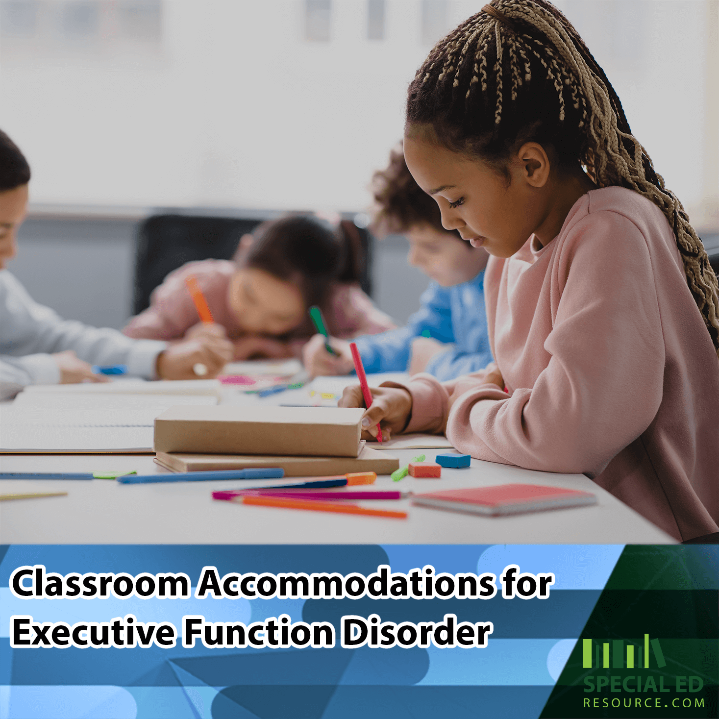 This image shows a classroom setting with diverse young students engaged in various activities at their desks. A young girl with braided hair in the foreground is focused on drawing with crayons, while other children around her are either writing or coloring. The text overlay at the top reads "Classroom Accommodations for Executive Function Disorder" with the website logo "SpecialEdResource.com " at the bottom.