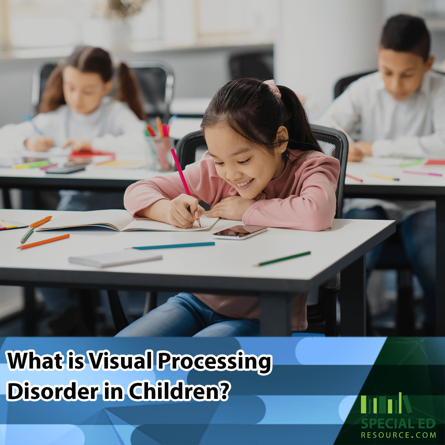 Three children sitting at desks in a classroom, engaged in their work. The foreground shows a smiling girl writing in a notebook with colored pencils scattered on the desk. The text overlay reads, 'What is Visual Processing Disorder in Children?' with the Special Ed Resource logo in the bottom right corner.