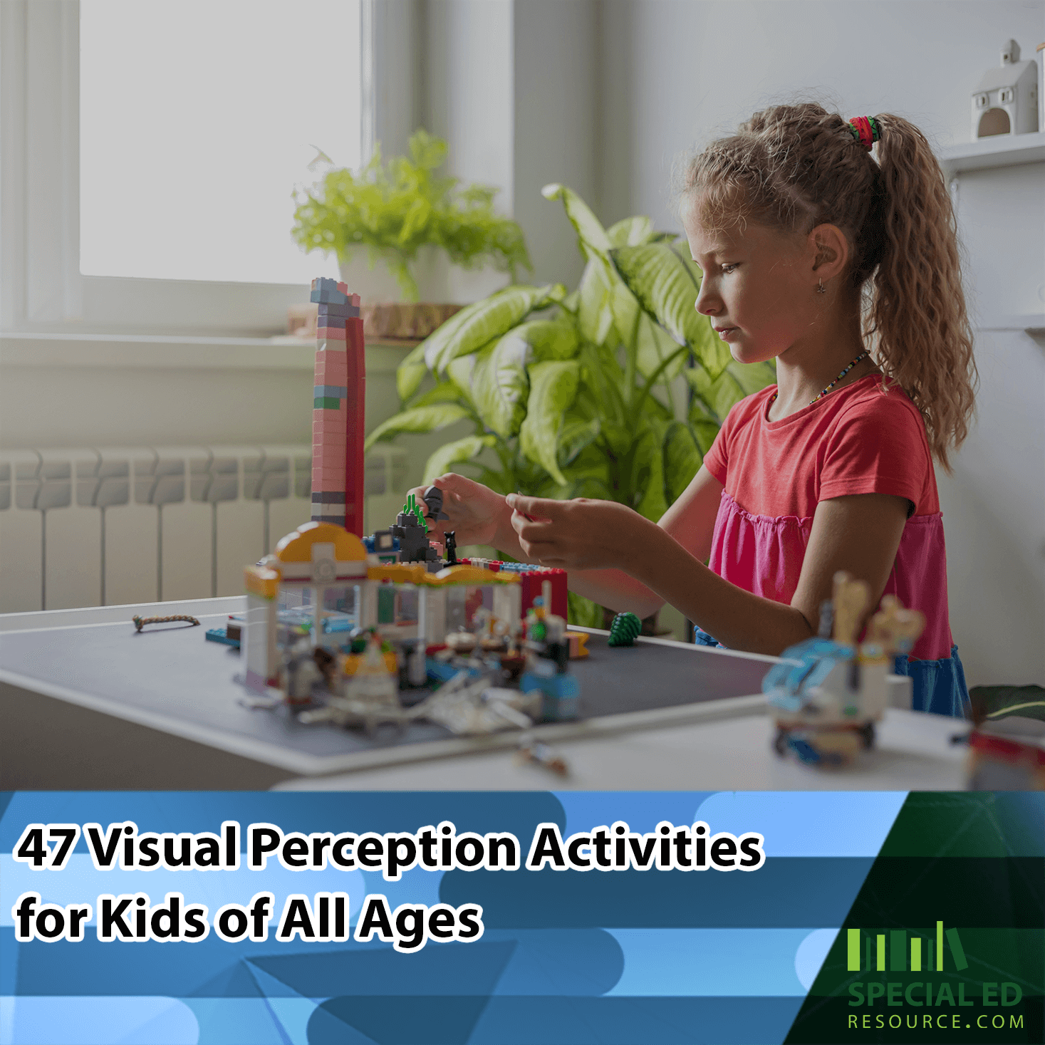 Young girl playing with colorful building blocks on a table, with plants in the background. Text overlay reads "47 Visual Perception Activities for Kids of All Ages" with a logo for Special Ed Resource at the bottom right corner